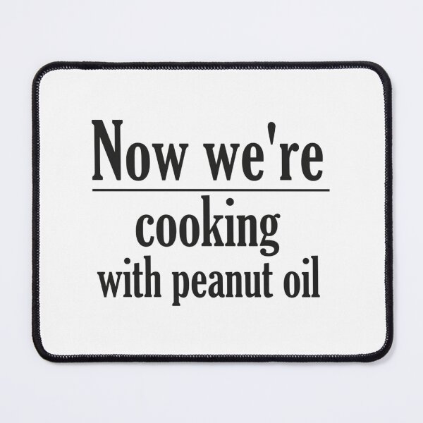 Item preview, Now We'Re Cooking With Peanut Oil designed and sold by hilary-fender.