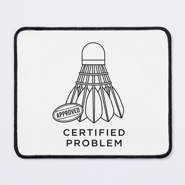 Item preview, Certified Problem - Badminton Design designed and sold by RunningWhiskers.