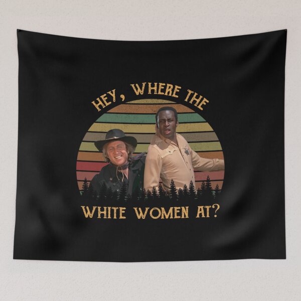 Item preview, Blazing Saddles Hey Where The White Women At designed and sold by Tahrah-Retro.