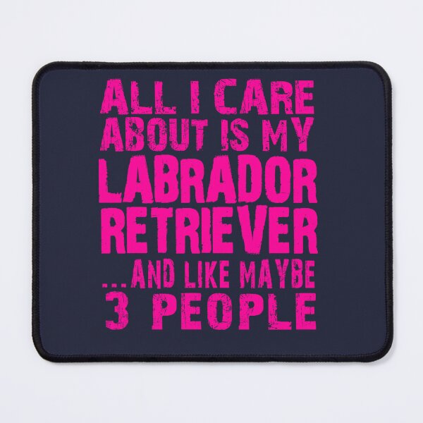 Item preview, All I Care Is Labrador Retriever designed and sold by DIGOR shop.