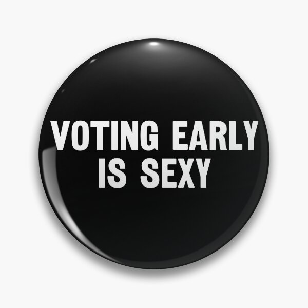 Item preview, Voting Early Is Sexy. designed and sold by EunsooLee.