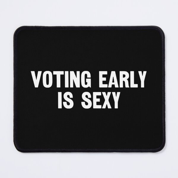 Item preview, Voting Early Is Sexy. designed and sold by EunsooLee.