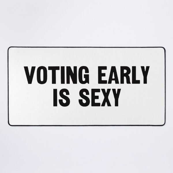 Item preview, Voting Early Is Sexy. #2 designed and sold by EunsooLee.