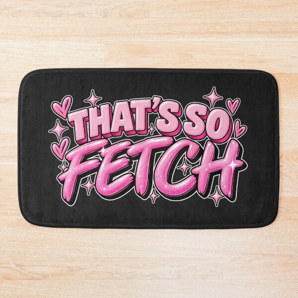 Item preview, Mean Girls - That's so Fetch designed and sold by Danielle Official.