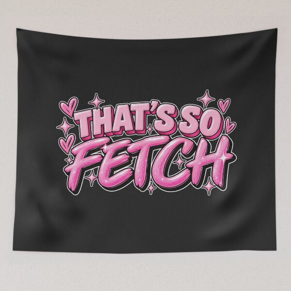 Item preview, Mean Girls - That's so Fetch designed and sold by Danielle Official.