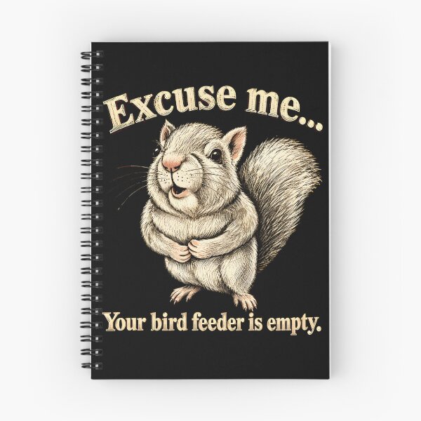 Item preview, Excuse Me Your Birdfeeder Is Empty Again Funny Squirrel designed and sold by muzicabr.