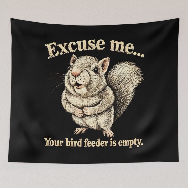 Item preview, Excuse Me Your Birdfeeder Is Empty Again Funny Squirrel designed and sold by muzicabr.