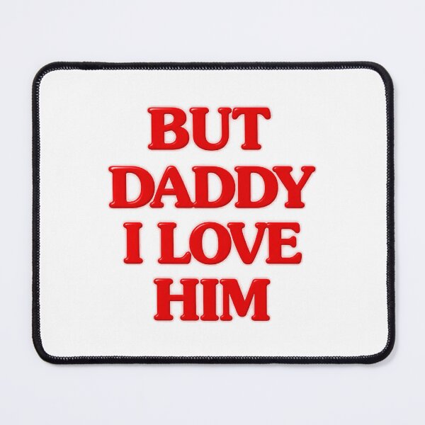 Item preview, But Daddy I Love Him - Emotional Quote Design for Family and Relationships designed and sold by Gabriel-F.