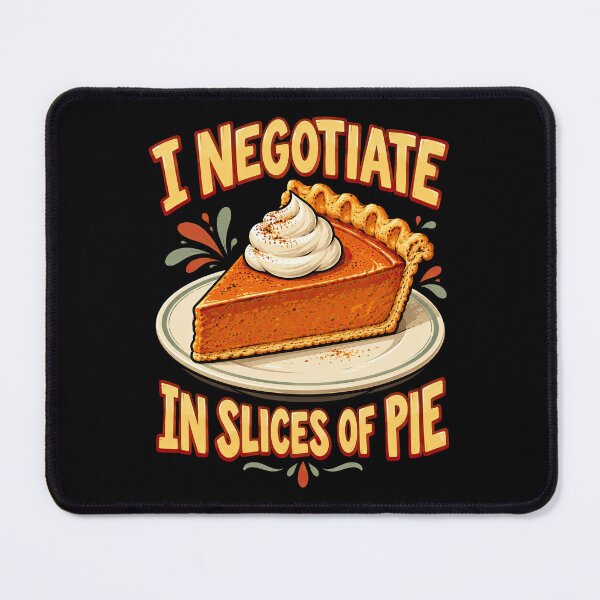 Item preview, Negotiate In Pie Slices Dinner Humor designed and sold by Katalice Design.