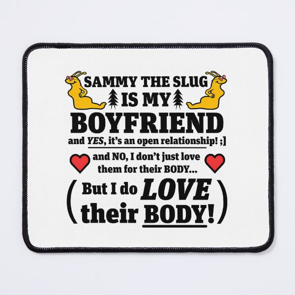 Item preview, Sammy Slug Is My Boyfriend designed and sold by tarun-dane.