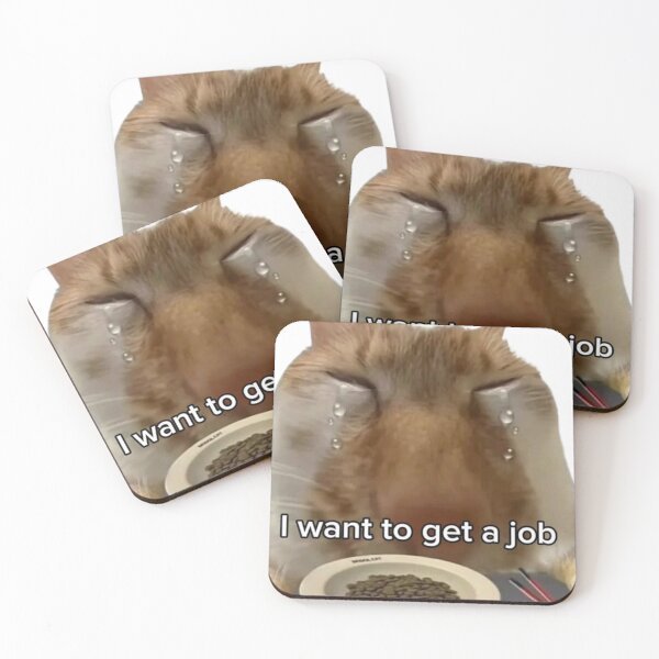 Item preview, Crying Cat I Want To Get A Job Meme designed and sold by Viegoaynben.