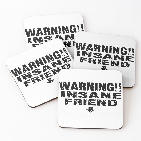 Item preview, WARNING! INSANE FRIEND FUNNY QUOTE designed and sold by ToxicInkArt.