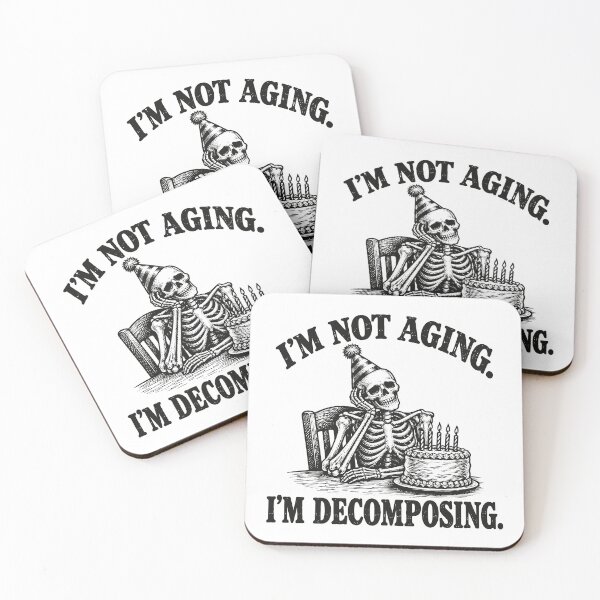 Item preview, I’m Not Aging. I’m Decomposing designed and sold by VelvetRoom.