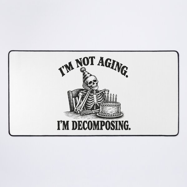 Item preview, I’m Not Aging. I’m Decomposing designed and sold by VelvetRoom.