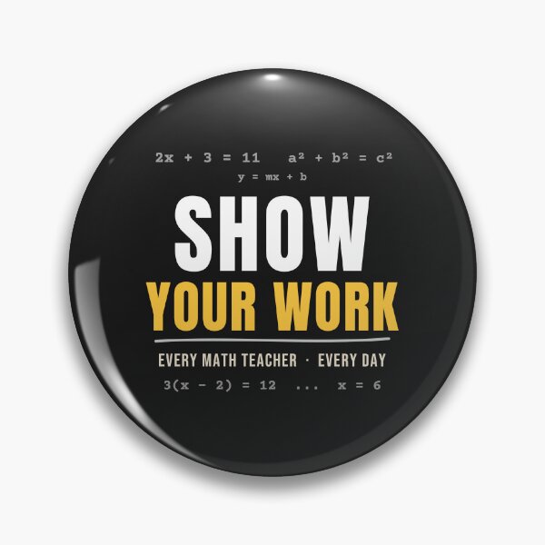 Item preview, Show Your Work Math Teacher Algebra Funny designed and sold by GatoBlanco.