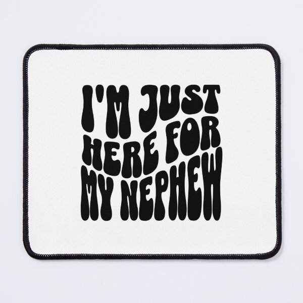 Item preview, I'm Just Here For My Nephew designed and sold by FloraliteCo.