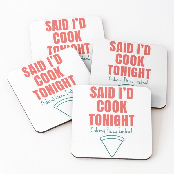 Item preview, Said Cook Tonight Ordered Pizza designed and sold by MindfulMischief.