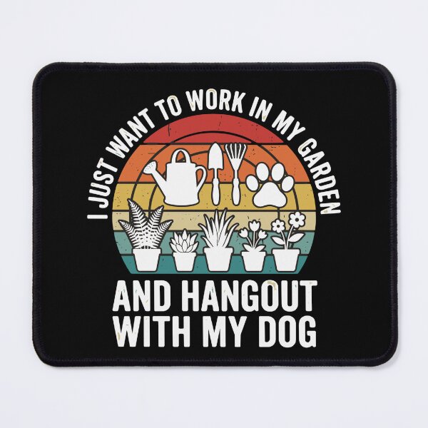 Item preview, I Just Want To Work In My Garden And Hangout With My Dog Gardener Dog Owner Hobby designed and sold by SofiBlair.
