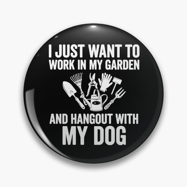 Item preview, I Just Want To Work In My Garden And Hangout With My Dog Gardener Dog Lover Pet Parent designed and sold by PopStars1993.