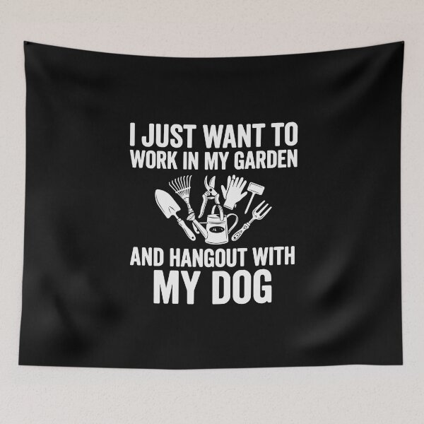 Item preview, I Just Want To Work In My Garden And Hangout With My Dog Gardener Dog Lover Pet Parent designed and sold by PopStars1993.