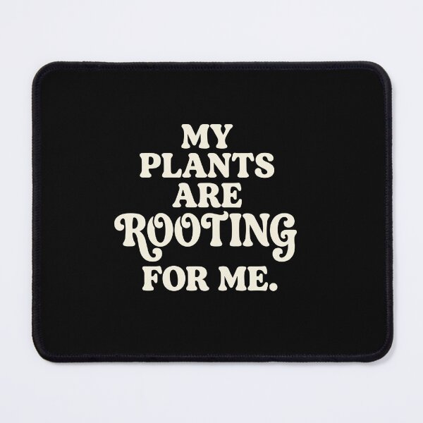 Item preview, My Plants Are Rooting For Me Plant Lover Gardener Houseplant Owner designed and sold by PopStars1993.
