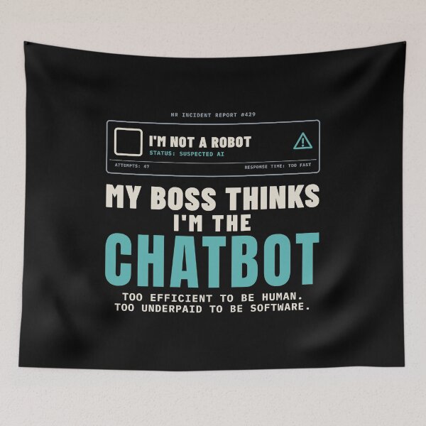 Item preview, My Boss Thinks I'm the Chatbot Underpaid Humor designed and sold by T-J-WHATEVER.