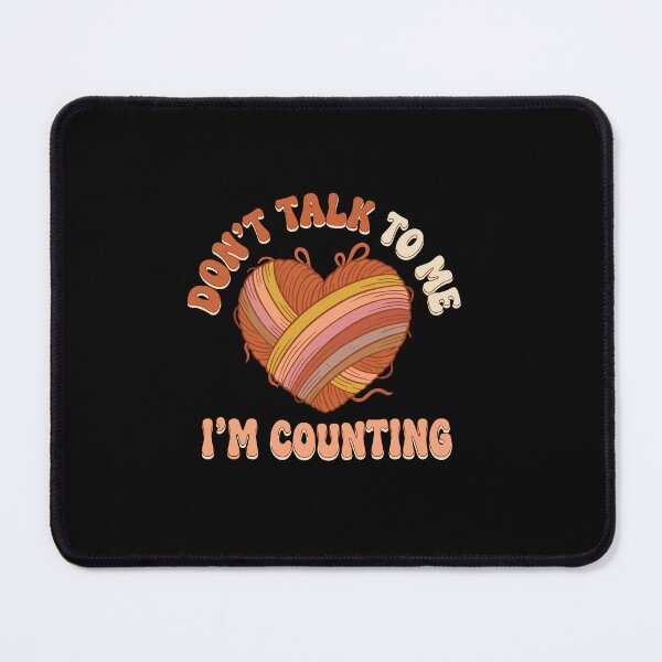 Item preview, Don't Talk To Me I'm Counting Knitting Crocheting Crafter designed and sold by PopStars1993.