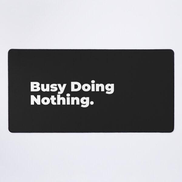 Item preview, Busy Doing Nothing – Funny Minimalist Typography Quote designed and sold by diahsariw.
