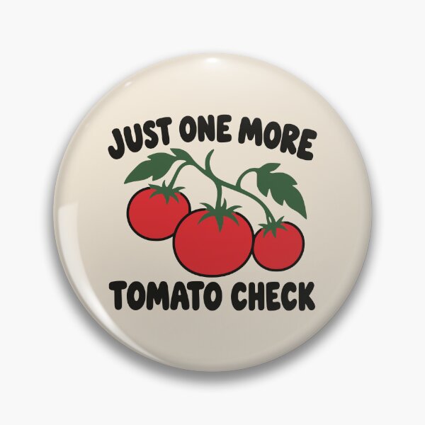 Item preview, Just One More Tomato Check - Funny Tomato Grower & Gardening Humor designed and sold by MavtM.