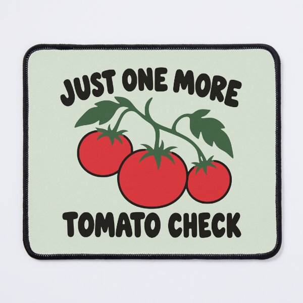 Item preview, Just One More Tomato Check - Funny Tomato Grower & Gardening Humor designed and sold by MavtM.
