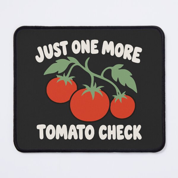 Item preview, Just One More Tomato Check - Funny Tomato Grower & Gardening Humor designed and sold by MavtM.