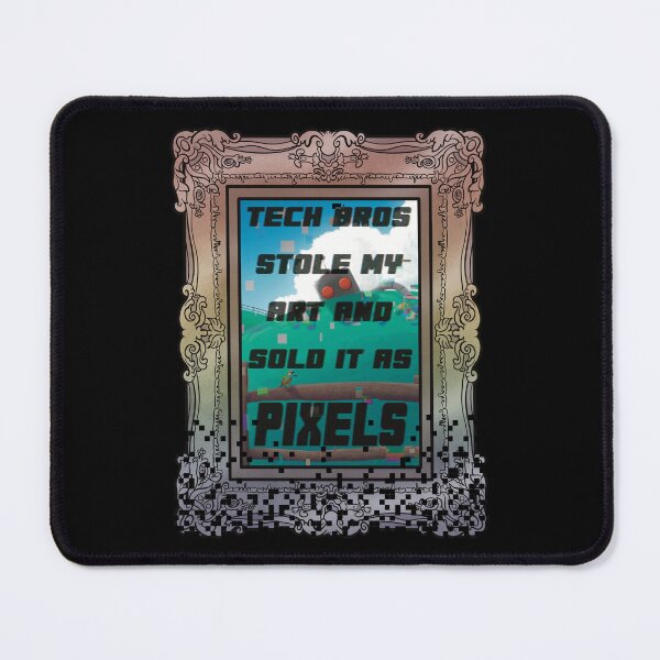 Item preview, Tech Bros Stole My Art and Sold It As Pixels designed and sold by WatershipBound.