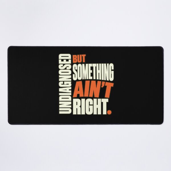 Item preview, Undiagnosed But Something Ain't Right Mental Health Awareness Relatable Quote designed and sold by FolkGraphics.