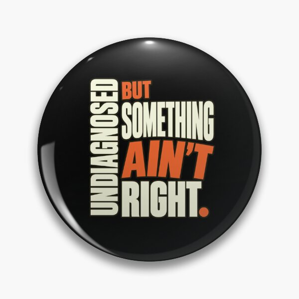 Item preview, Undiagnosed But Something Ain't Right Mental Health Awareness Relatable Quote designed and sold by FolkGraphics.