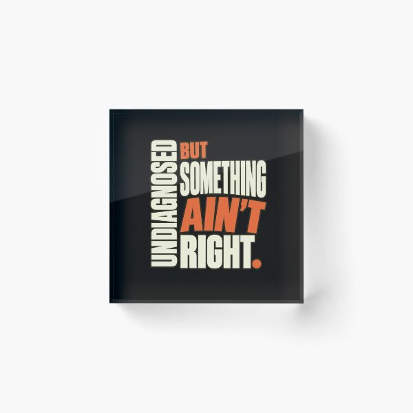 Item preview, Undiagnosed But Something Ain't Right Mental Health Awareness Relatable Quote designed and sold by FolkGraphics.