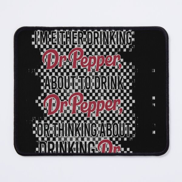 Item preview, I’m Either Drinking Dr Pepper About To Drink designed and sold by vadenhannige46.