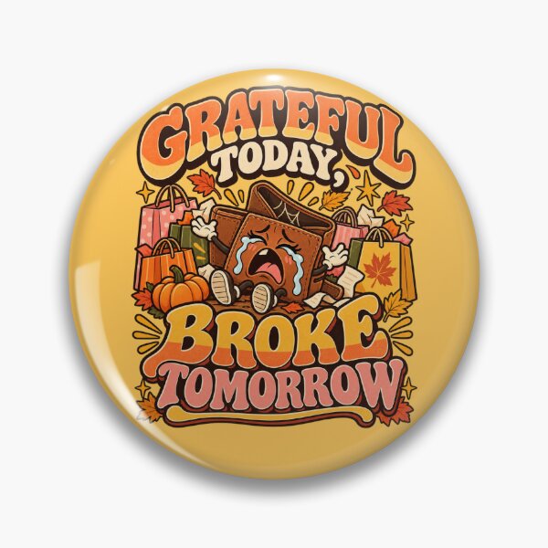 Item preview, Grateful Today Broke Tomorrow Black Friday Humor designed and sold by Im-Ara.