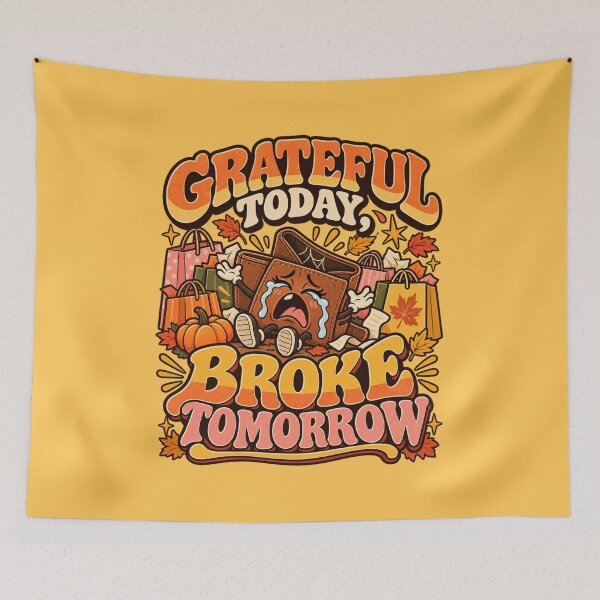 Item preview, Grateful Today Broke Tomorrow Black Friday Humor designed and sold by Im-Ara.