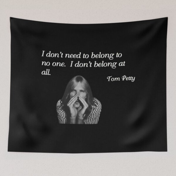 Item preview, Tom Petty Quote I Don't Need To Belong To No One Classic Rock designed and sold by uimjerunok.