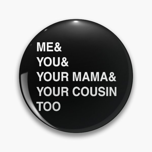 Item preview,  Me and You And Your Mama and Your Cousin Too designed and sold by civomgon.