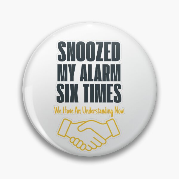 Item preview, Snoozed Alarm Six Times Understanding Now designed and sold by MindfulMischief.
