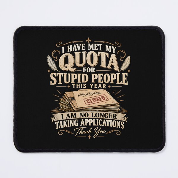 Item preview, I Have Met My Quota For Stupid People designed and sold by a-turner-paint.