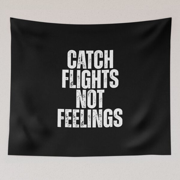 Item preview, Catch Flights Not Feelings designed and sold by Dondonmart.