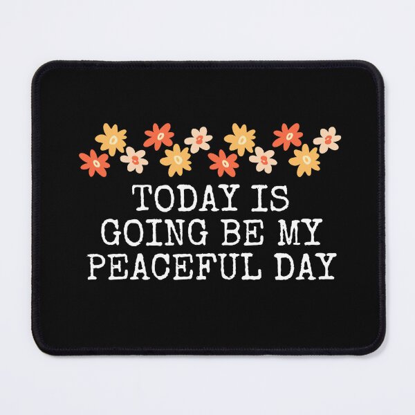 Item preview, Today Is Going Be My Peaceful Day designed and sold by Dondonmart.