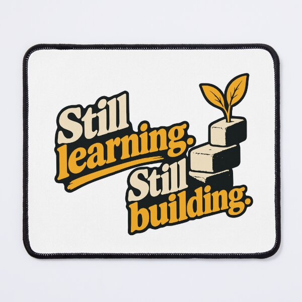 Item preview, Still Learning Still Building Graphic designed and sold by ThreadQuirk.
