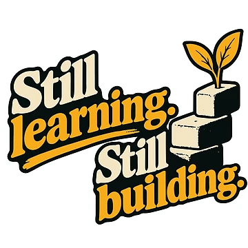 Artwork thumbnail, Still Learning Still Building Graphic by ThreadQuirk