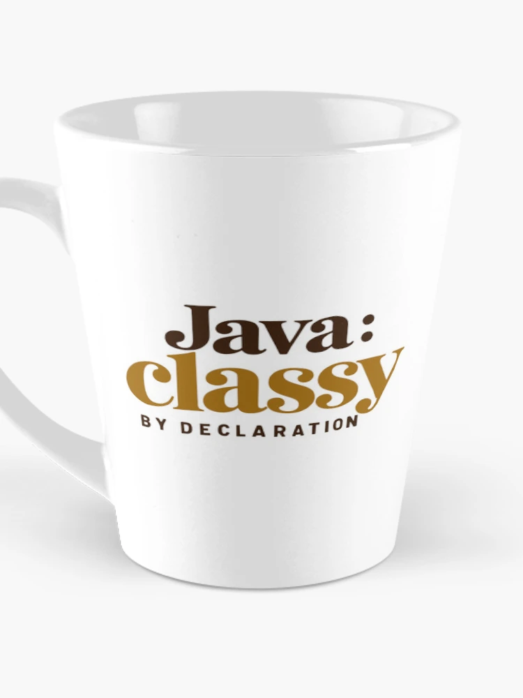 Aperçu 3 sur 4. Mug à café avec l'œuvre Java Classy By Declaration Funny Programmer Coffee Typography créée et vendue par ThreadQuirk.