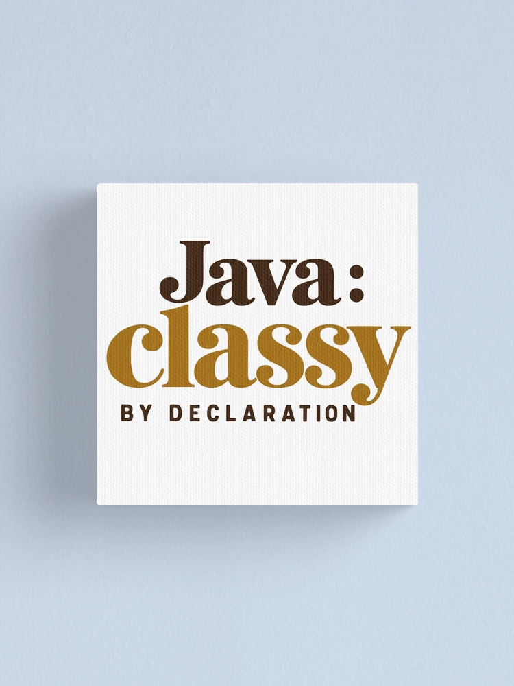 Thumbnail 1 of 3, Canvas Print, Java Classy By Declaration Funny Programmer Coffee Typography designed and sold by ThreadQuirk.