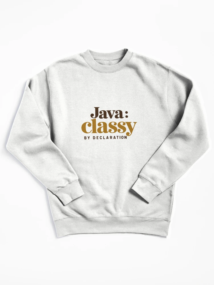 Thumbnail 1 of 6, Pullover Sweatshirt, Java Classy By Declaration Funny Programmer Coffee Typography designed and sold by ThreadQuirk.