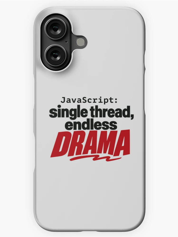 Thumbnail 1 of 4, iPhone Case, JavaScript Single Thread Endless Drama Funny Coder Typography designed and sold by ThreadQuirk.